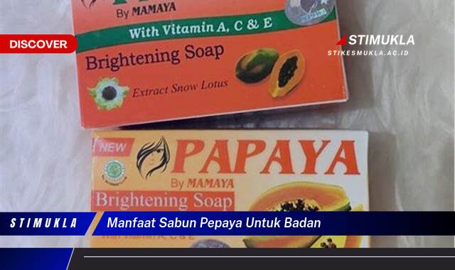 Ketahui 8 Manfaat Sabun Pepaya untuk Badan, Kulit Cerah dan Sehat Alami