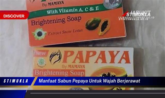 Inilah 9 Manfaat Sabun Pepaya untuk Wajah Berjerawat, Atasi Jerawat Membandel Secara Alami