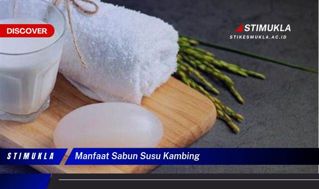 Ketahui 9 Manfaat Sabun Susu Kambing untuk Kulit Sehat dan Bercahaya