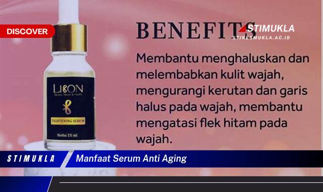 Ketahui 10 Manfaat Serum Anti Aging Kulitmu, Awet Muda Berseri