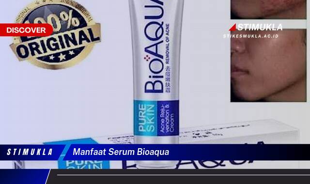 Temukan 8 Manfaat Serum Bioaqua untuk Kulit Cerah Berseri