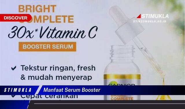 Temukan 10 Manfaat Serum Booster untuk Kulit Cerah Berseri