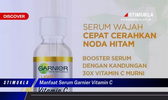 Ketahui 9 Manfaat Serum Garnier Vitamin C untuk Kulit Cerah Berseri Ketahui 9 Manfaat Serum Garnier Vitamin C untuk Kulit Cerah Berseri