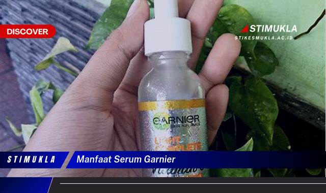 Ketahui 8 Manfaat Serum Garnier untuk Kulit Wajah Anda