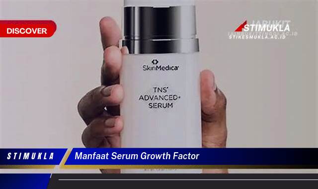 Ketahui 10 Manfaat Serum Growth Factor untuk Kulit Awet Muda