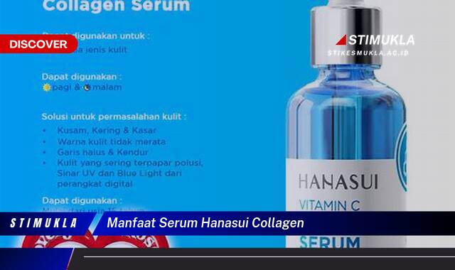 Temukan 10 Manfaat Serum Hanasui Collagen untuk Kulit Cerah Kencang