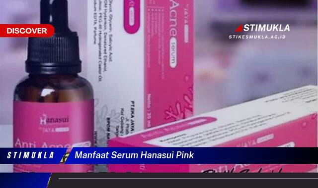 Ketahui 9 Manfaat Serum Hanasui Pink untuk Kulit Cerah Berseri Secara Alami Ketahui 9 Manfaat Serum Hanasui Pink untuk Kulit Cerah Berseri Secara Alami