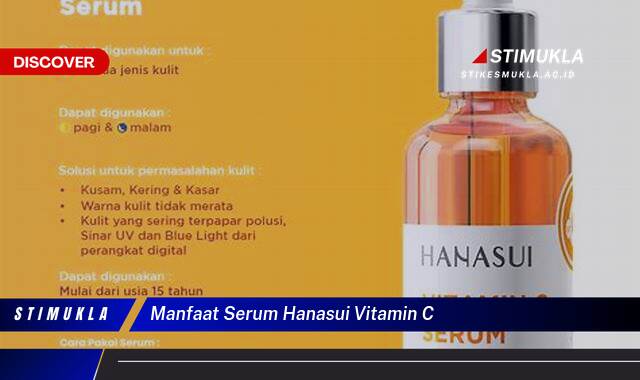 Ketahui 10 Manfaat Serum Hanasui Vitamin C untuk Kulit Cerah dan Sehat