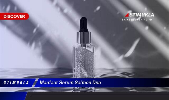 9 Manfaat Serum Salmon DNA untuk Kulit Cerah & Kencang