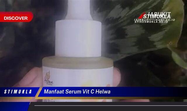 10 Manfaat manfaat serum vit c helwa Untuk Kulit Lebih Cerah