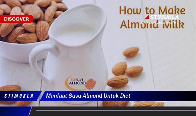 8 Manfaat manfaat susu almond untuk diet rahasia sukses langsing
