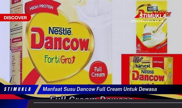 Ketahui 10 Manfaat Susu Dancow Full Cream untuk Dewasa Tingkatkan Daya Tahan Tubuh