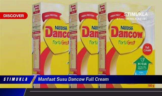 Inilah 9 Manfaat Susu Dancow Full Cream untuk Kesehatan Tubuh Anda