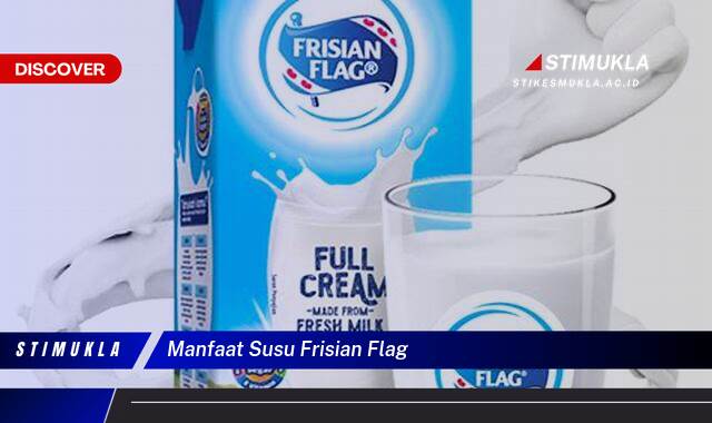 Ketahui 10 Manfaat Susu Frisian Flag untuk Kesehatan Tubuh dan Keluarga Ketahui 10 Manfaat Susu Frisian Flag untuk Kesehatan Tubuh dan Keluarga