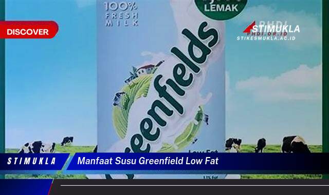 9 Manfaat manfaat susu greenfield low fat Untuk Kesehatan Optimal