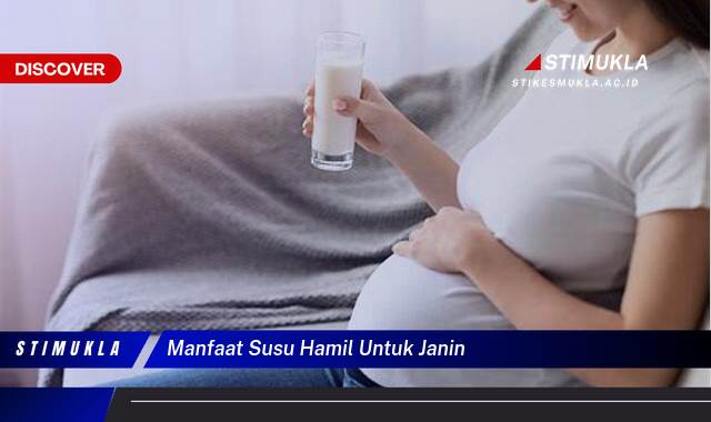 8 Manfaat manfaat susu hamil untuk janin Mendukung tumbuh kembang optimal