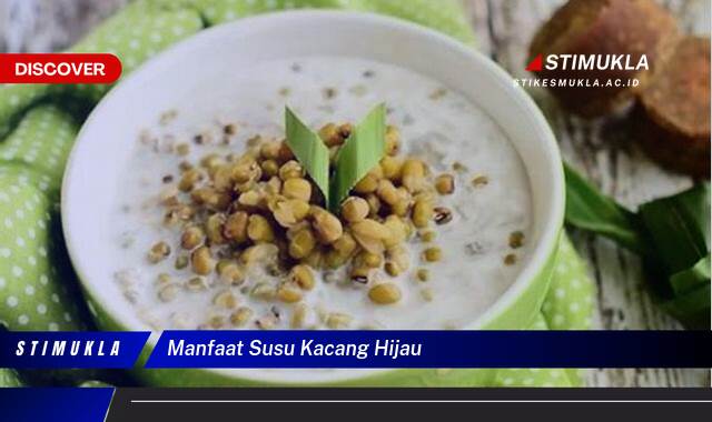 Temukan 8 Manfaat Susu Kacang Hijau untuk Kesehatan dan Kecantikan Anda