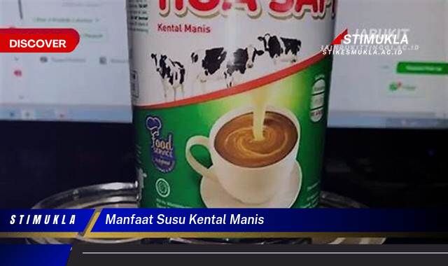 Ketahui 10 Manfaat Susu Kental Manis untuk Kesehatan dan Kreasi Masakan