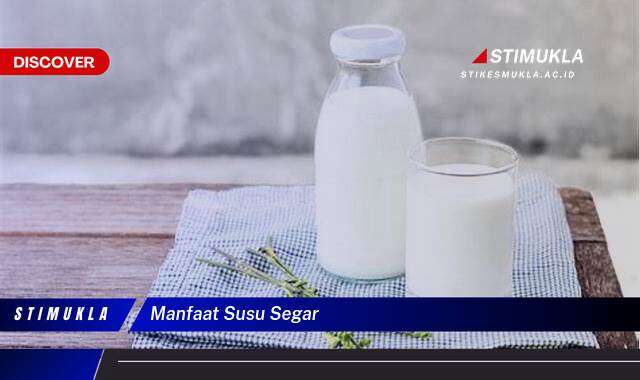 Temukan 9 Manfaat Susu Segar untuk Kesehatan, Kecantikan, dan Energi