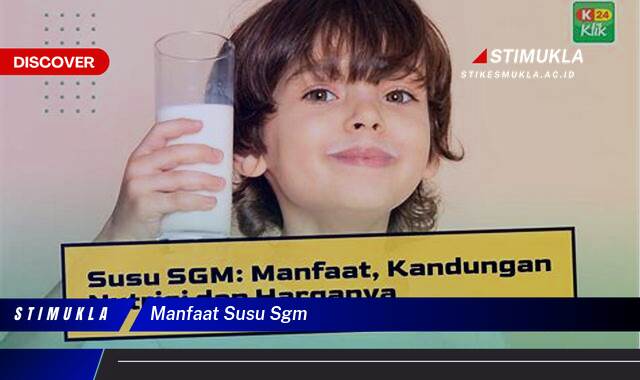 Ketahui 10 Manfaat Susu SGM untuk Tumbuh Kembang Optimal Si Kecil