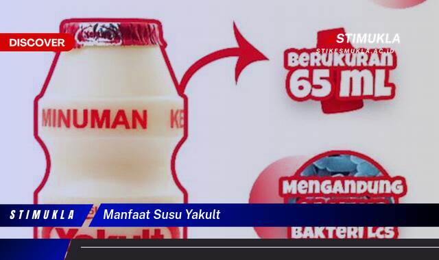 10 Manfaat Susu Yakult untuk Pencernaan dan Daya Tahan Tubuh