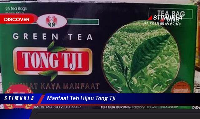 Ketahui 10 Manfaat Teh Hijau Tong Tji untuk Kesehatan Tubuh Anda