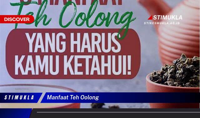 Ketahui 9 Manfaat Teh Oolong untuk Menurunkan Berat Badan dan Meningkatkan Kesehatan