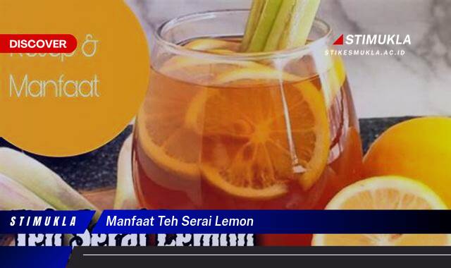 Inilah 8 Manfaat Teh Serai Lemon untuk Kesehatan dan Kecantikan Anda