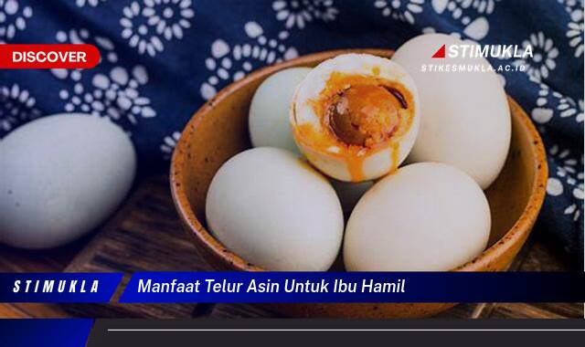 Inilah 10 Manfaat Telur Asin Untuk Ibu Hamil & Janin Sehat