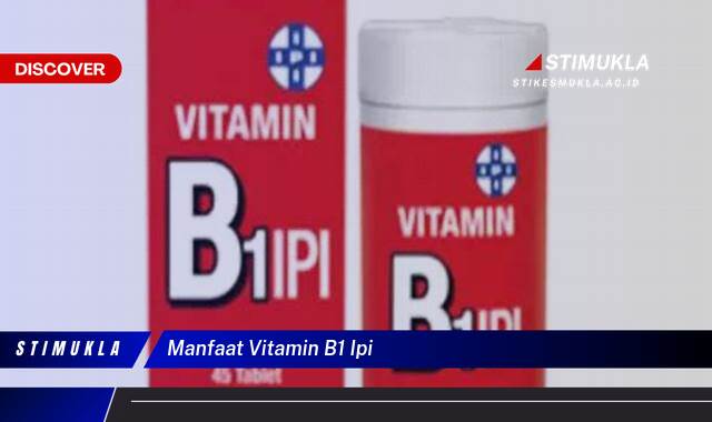 Ketahui 8 Manfaat Vitamin B1 IPI untuk Energi & Fokus