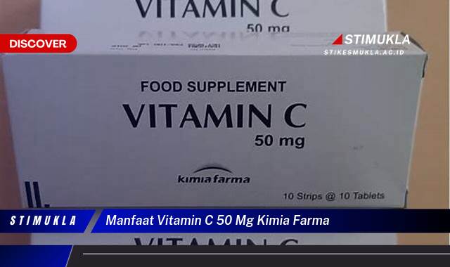 Inilah 10 Manfaat Vitamin C 50 mg Kimia Farma untuk Daya Tahan Tubuh Inilah 10 Manfaat Vitamin C 50 mg Kimia Farma untuk Daya Tahan Tubuh