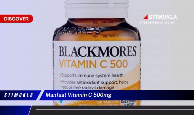 Ketahui 10 Manfaat Vitamin C 500mg untuk Kesehatan Tubuh Anda Ketahui 10 Manfaat Vitamin C 500mg untuk Kesehatan Tubuh Anda