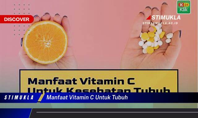 Ketahui 9 Manfaat Vitamin C untuk Tubuh, Meningkatkan Imunitas, Kesehatan Kulit, dan Lainnya