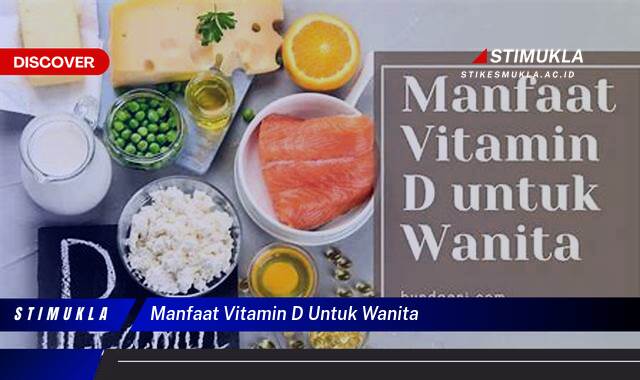 Ketahui 9 Manfaat Vitamin D untuk Wanita, Kesehatan Tulang, Imunitas, dan Kecantikan Ketahui 9 Manfaat Vitamin D untuk Wanita, Kesehatan Tulang, Imunitas, dan Kecantikan