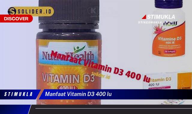 Inilah 8 Manfaat Vitamin D3 400 IU untuk Tulang dan Imunitas