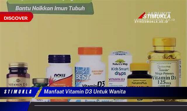 Ketahui 8 Manfaat Vitamin D3 untuk Wanita, Kesehatan Tulang, Imunitas, dan Lainnya