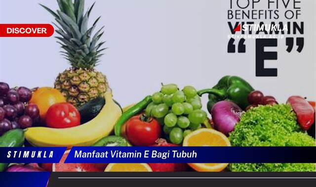 Temukan 8 Manfaat Vitamin E Bagi Tubuh untuk Kulit Sehat Bersinar