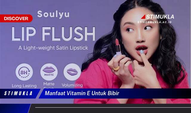 10 Manfaat manfaat vitamin e untuk bibir untuk bibir sehat alami