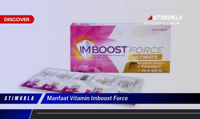 Temukan 9 Manfaat Vitamin Imboost Force untuk Daya Tahan Tubuh Optimal