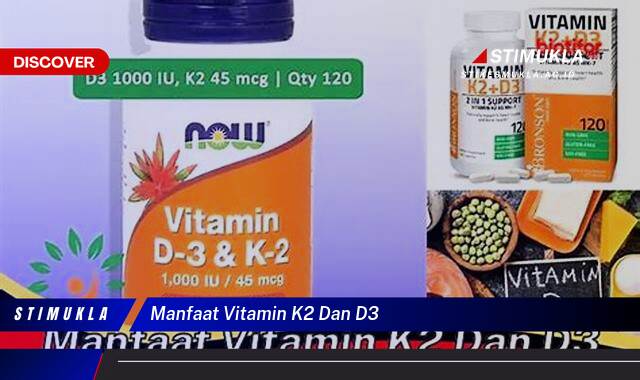 Ketahui 8 Manfaat Vitamin K2 dan D3 untuk Kesehatan Tulang, Jantung, dan Imunitas