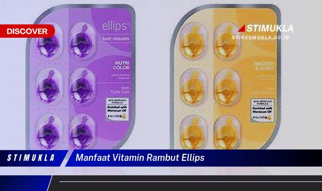 Ketahui 10 Manfaat Vitamin Rambut Ellips untuk Rambut Sehat dan Berkilau